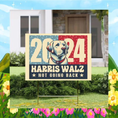 2024 Dog For Harris Walz Not Going Back Yard Sign