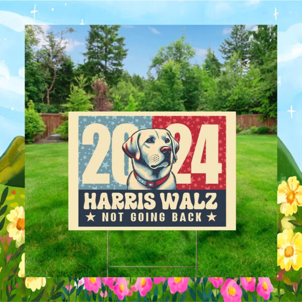 2024 Dog For Harris Walz Not Going Back Yard Sign