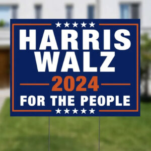2024 Harris Walz For The People Yard Sign