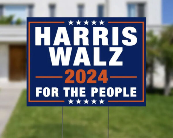 2024 Harris Walz For The People Yard Sign