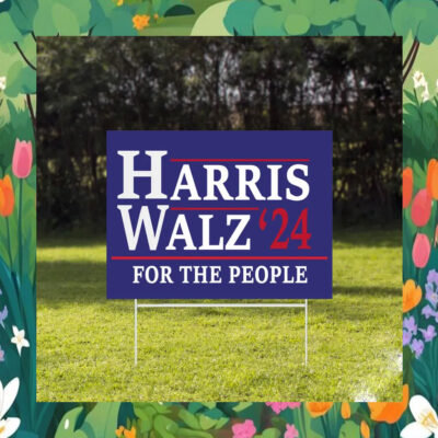 2024 Harris Walz For The People Yard Signs