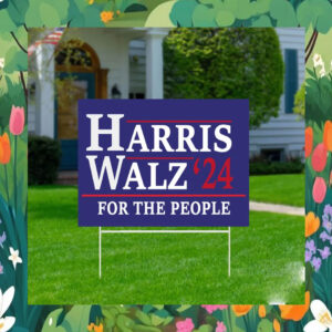 2024 Harris Walz For The People Yard Signs