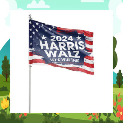 2024 Harris Walz Let's Win This Flag