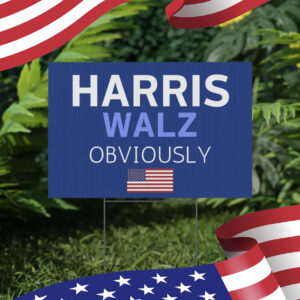 2024 Harris Walz Obviously Yard Sign