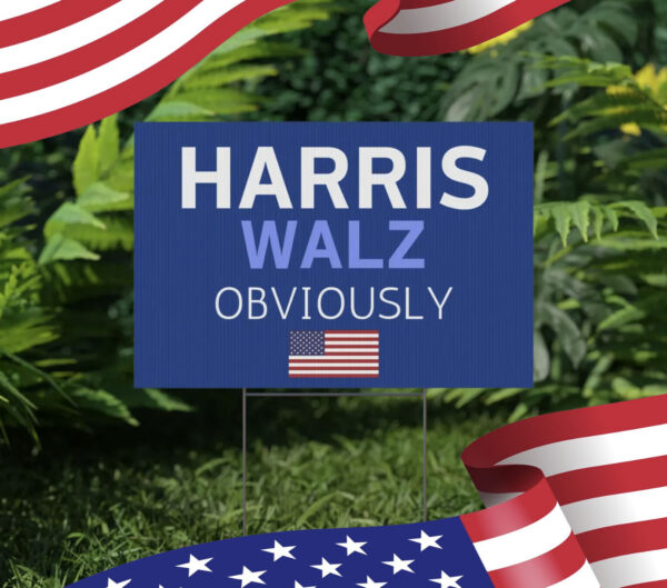 2024 Harris Walz Obviously Yard Sign