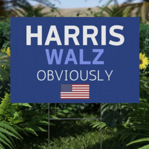 2024 Harris Walz Obviously Yard Sign