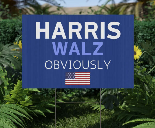 2024 Harris Walz Obviously Yard Sign