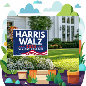 2024 Harris Walz We Are Not Going Back Election Yard Signs