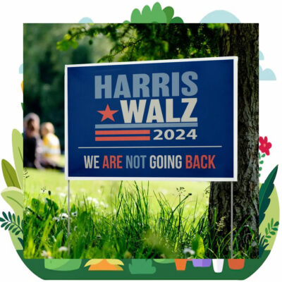 2024 Harris Walz We Are Not Going Back Yard Sign