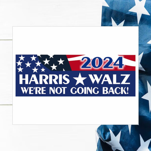 2024 Harris Walz We're Not Going Back! Car Magnet