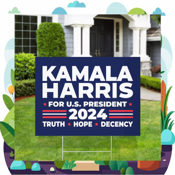 2024 Kamala Harris For U.S. President Truth Hope Decency Yard Sign