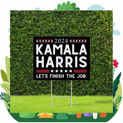 2024 Kamala Harris Let's Finish The Job Yard Sign