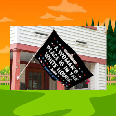 A Woman's Place Is In The White House 2024 Kamala Harris Flag