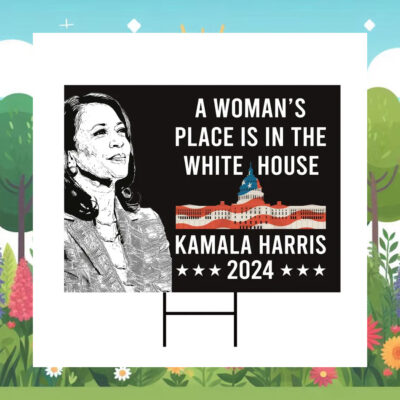 A Woman's Place Is In The White House Kamala Harri Yard Sign
