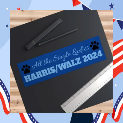 All the Single Ladies Harri Walz 2024 Bumper Sticker
