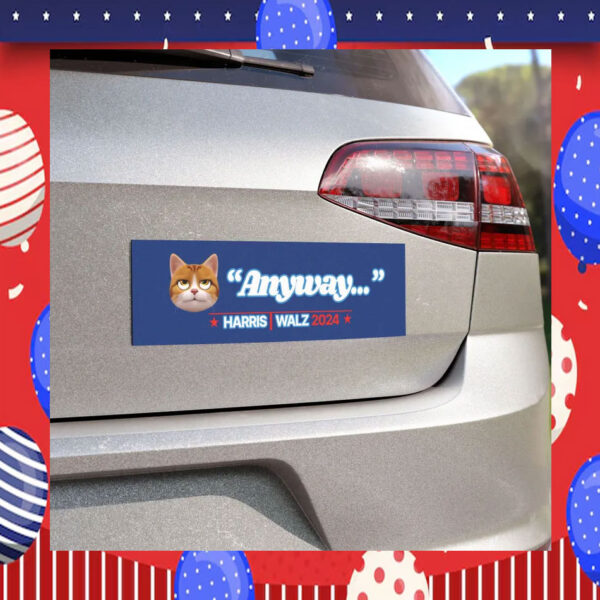 Anyway... Vote For Kamala Harris Car Magnet