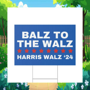 Balz to the Walz Harris Walz Yard Sign