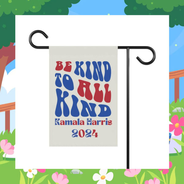 Be Kind to All Kind Kamala Harris 2024 Flag
