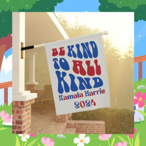 Be Kind to All Kind Kamala Harris 2024 Flag