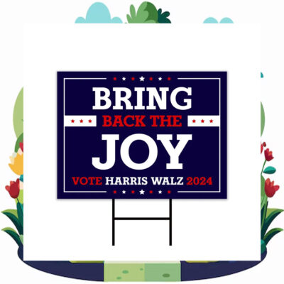 Bring Back The Joy Vote Harris Walz 24 Yard Sign