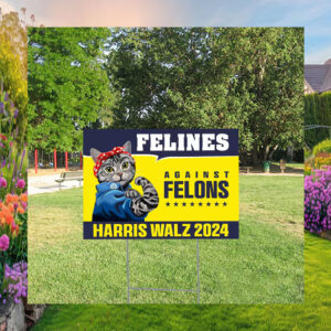 Cat For Felines Against Felons Harris Walz Yard Sign