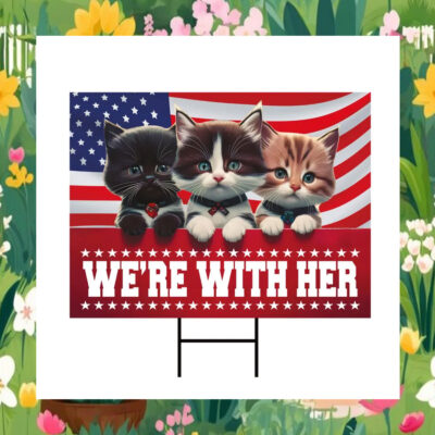Cat Ladie We're With Her Kamala Harris Yard Sign
