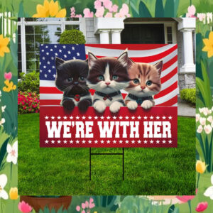 Cat Ladie We're With Her Kamala Harris Yard Sign
