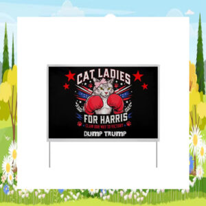 Cat Ladies For Harris Claw Our Way To Victory Dum Trump Election Yard Sign
