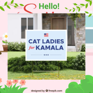 Cat Ladies For Kamala 24 Election Yard Sign