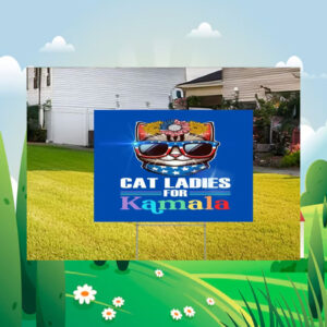 Cat Ladies For Kamala Harris 2024 Election Yard Sign