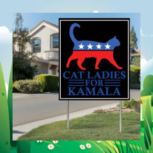 Cat Ladies For Kamala Harris 2024 Yard Signs