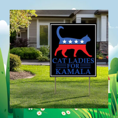 Cat Ladies For Kamala Harris 2024 Yard Signs