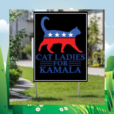 Cat Ladies For Kamala Harris 2024 Yard Signs