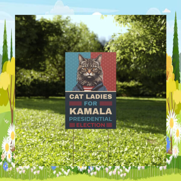 Cat Ladies for Kamala President Yard Sign