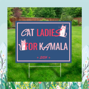 Cat Ladies for Love Kamala 2024 Yard Sign