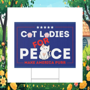 Cat Ladies for Peace Make America Purr Election Kamala Yard Sign