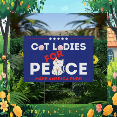 Cat Ladies for Peace Make America Purr Election Kamala Yard Sign