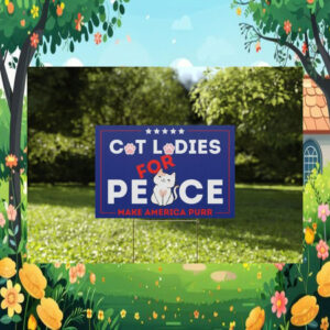 Cat Ladies for Peace Make America Purr Election Kamala Yard Sign