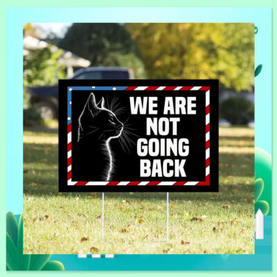 Cat Lady For Kamala We Are Not Going Back Yard Sign