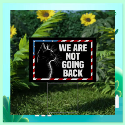Cat Lady For Kamala We Are Not Going Back Yard Sign
