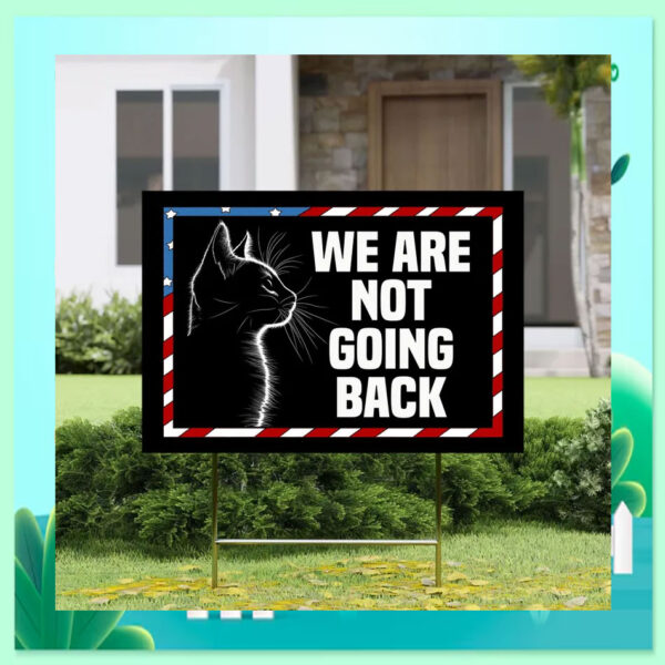 Cat Lady For Kamala We Are Not Going Back Yard Sign
