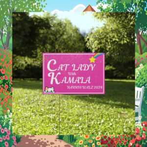 Cat Lady With Kamala Harris Walz Yard Sign