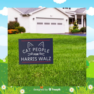 Cat People For Harris Walz 2024 Election Yard Sign