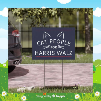 Cat People For Harris Walz 2024 Election Yard Sign