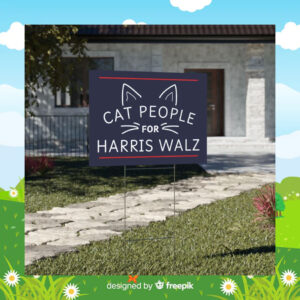 Cat People For Harris Walz 2024 Election Yard Sign