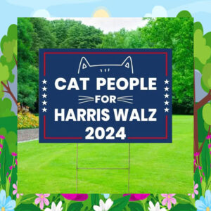 Cat People For Harris Walz 2024 Election Yard Signs