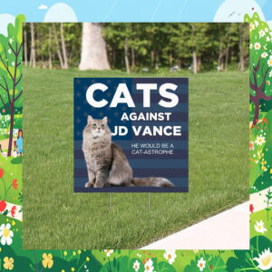 Cats Against JD Vance He Would Be Cat Astrophe Vote Kamala Yard Sign