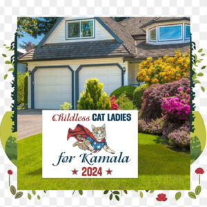Childless Cat Ladies For Kamala 2024 House Yard Sign