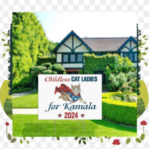 Childless Cat Ladies For Kamala 2024 House Yard Sign