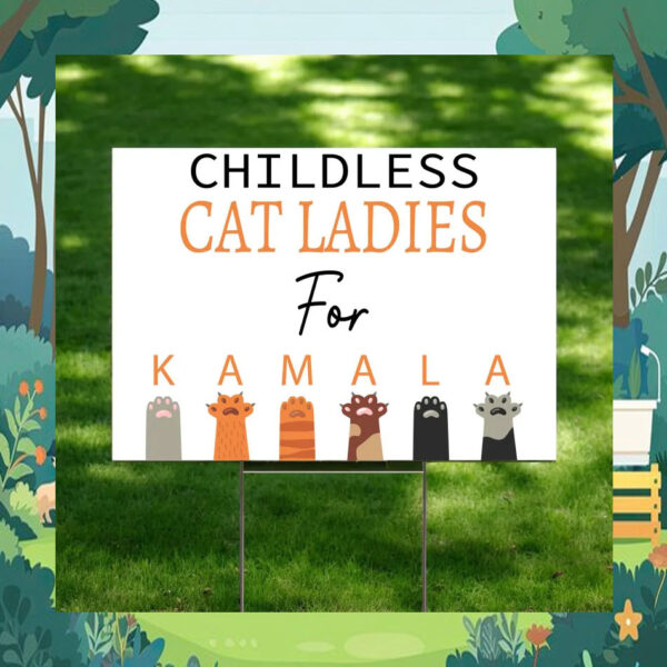 Childless Cat Ladies For Kamala Harris Election Yard Sign
